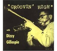Gillespie, Dizzy - Groovin High