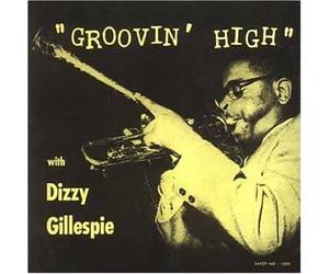 Gillespie, Dizzy - Groovin High