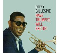 Gillespie, Dizzy - Have Trumpet Will Excite