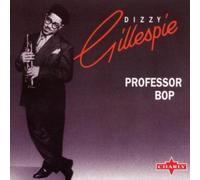 Gillespie, Dizzy - Professor Bop