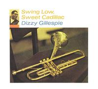 Gillespie Dizzy - Swing Low Sweet Cadillac [Import]