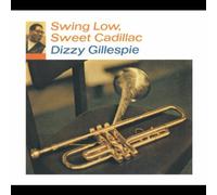 Gillespie, Dizzy - Swing Low Sweet Cadillac