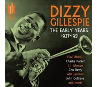 Gillespie Dizzy - The Early Years 1937-1951 [Import]