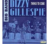 Gillespie, Dizzy - Things to Come