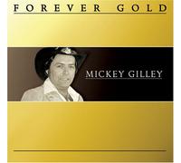 Gilley, Mickey - Forever Gold: Mickey Gilley