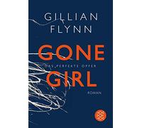 Gillian Flynn Christine Strüh Gone Girl - Das perfekte Opfer: Roman (Poche)