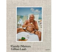 Gillian Laub Family Matters /anglais