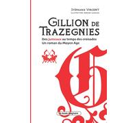 Gillion de Trazegnies: Des jumeaux au temps des croisades, un roman du Moyen Age