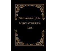 Gill's Exposition of the Gospel According to Mark