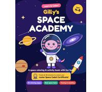 Gilly's Space Academy: Learn & Color! An Outer Space Coloring and Activity Book for Kids Ages 4-8 with Planets, Astronauts, Rockets and Real Space Facts