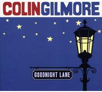 Colin Gilmore – Goodnight Lane – CD neuf – Burnside