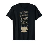 Gilmore Girls I'd Rather Be Watching Gilmore Girls T-Shirt
