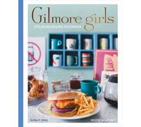 Gilmore Girls. Le livre de cuisine officiel