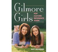 Gilmore Girls Pop Culture Reference Guide