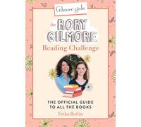 Gilmore Girls: The Rory Gilmore Reading Challenge: The Official Guide to All the Books