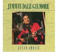 Gilmore, Jimmie Dale - After Awhile