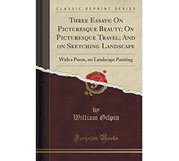Gilpin, W: Three Essays, On Picturesque Beauty, On Picturesq
