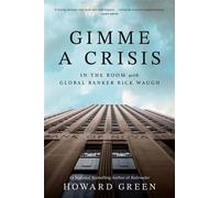Gimme a Crisis In the Room with Global Banker Rick Waugh - Howard Green - Viking - ebook (ePub) - Livre