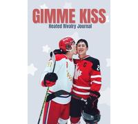 Gimme Kiss: Heated Rivalry Hockey Romance Journal: Hollanov