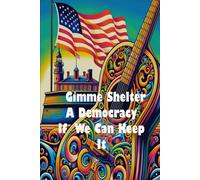 Gimme Shelter - A Democracy If We Can Keep It