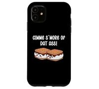 Gimme S'more of Dat Ass I Love Your Face Between My Legs Coque pour iPhone 11