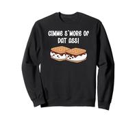 Gimme S'more of Dat Ass I Love Your Face Between My Legs Sweatshirt