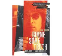 Gimme Some Truth: The John Lennon Fbi Files