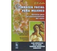Gimnasia Facial Para Mujeres: Ejercicios Para El Rejuvenecimiento Del Rostro - Luba, E.S. Luba, E S (Auteur)