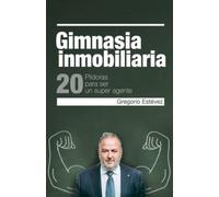 GIMNASIA INMOBILIARIA: 20 Píldoras para ser un Súper Agente