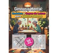 Gimnasia Mental: Sudokus y Sopas de Letras para Adultos Mayores: Tu Dosis Diaria de Entretenimiento Mental: Juegos Fáciles en Letra Grande Diseñados para el Bienestar y la Claridad Visual