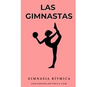 Gimnasia Rítmica: Las gimnastas