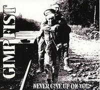 Gimp Fist – Never Give Up on You – CD – Digi – Import
