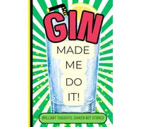 Gin Made Me Do It!: Brilliant thoughts, shaken not stirred.