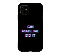 Gin Made Me Do It Funny Drinking Alcohol Party Lover Coque pour iPhone 11