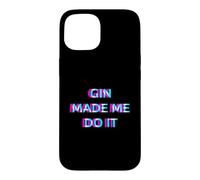 Gin Made Me Do It Funny Drinking Alcohol Party Lover Coque pour iPhone 15