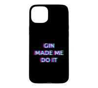 Gin Made Me Do It Funny Drinking Alcohol Party Lover Coque pour iPhone 15 Plus