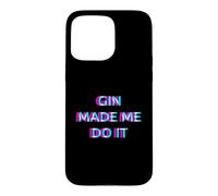 Gin Made Me Do It Funny Drinking Alcohol Party Lover Coque pour iPhone 15 Pro Max