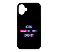 Gin Made Me Do It Funny Drinking Alcohol Party Lover Coque pour iPhone 16 Plus