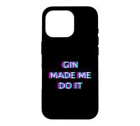 Gin Made Me Do It Funny Drinking Alcohol Party Lover Coque pour iPhone 16 Pro
