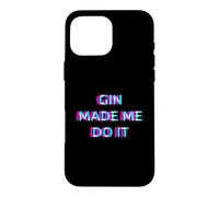 Gin Made Me Do It Funny Drinking Alcohol Party Lover Coque pour iPhone 16 Pro Max