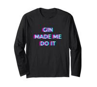 Gin Made Me Do It Funny Drinking Alcohol Party Lover Manche Longue