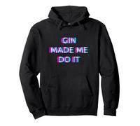 Gin Made Me Do It Funny Drinking Alcohol Party Lover Sweat à Capuche