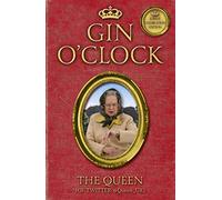 Gin O'Clock: Gin O'clock: Secret diaries from Elizabeth Windsor, HRH @Queen_UK [of Twitter]