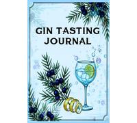 Gin Tasting Journal: Gin tasting notebook and tracker for gin information, ideal for personal or professional use.