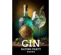 Gin Tasting Party: Tales of Friends & Fine Gin - A Rating Journal