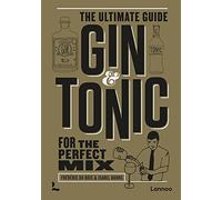 Gin & Tonic The Ultimate Guide for the Perfect Mix The Gold Edition /anglais