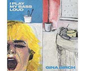 Gina Birch - I Play My Bass Loud