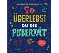 Gina Loveless A So überlebst du die Pubertät: für jeden - Aufklärungsbu (Relié)