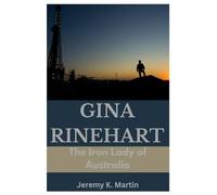GINA RINEHART: The Iron Lady of Australia