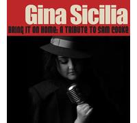 Gina Sicilia – Bring It On Home : A Tribute To Sam Cooke – CD